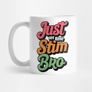 Just let me stim bro Mug